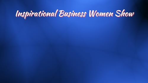Inspirational Business Women Show