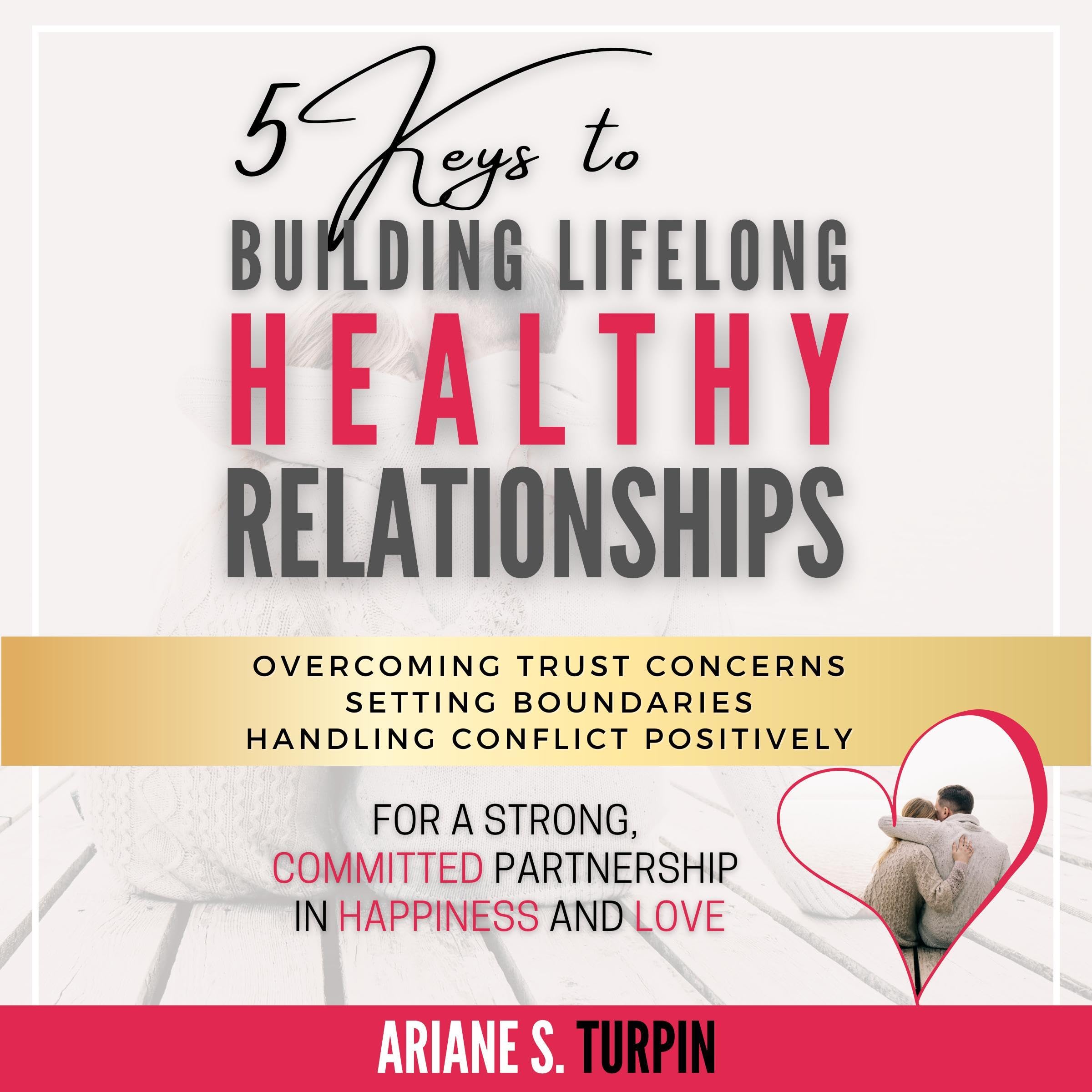 Cover art for 5 Keys to Building Lifelong Healthy Relationships