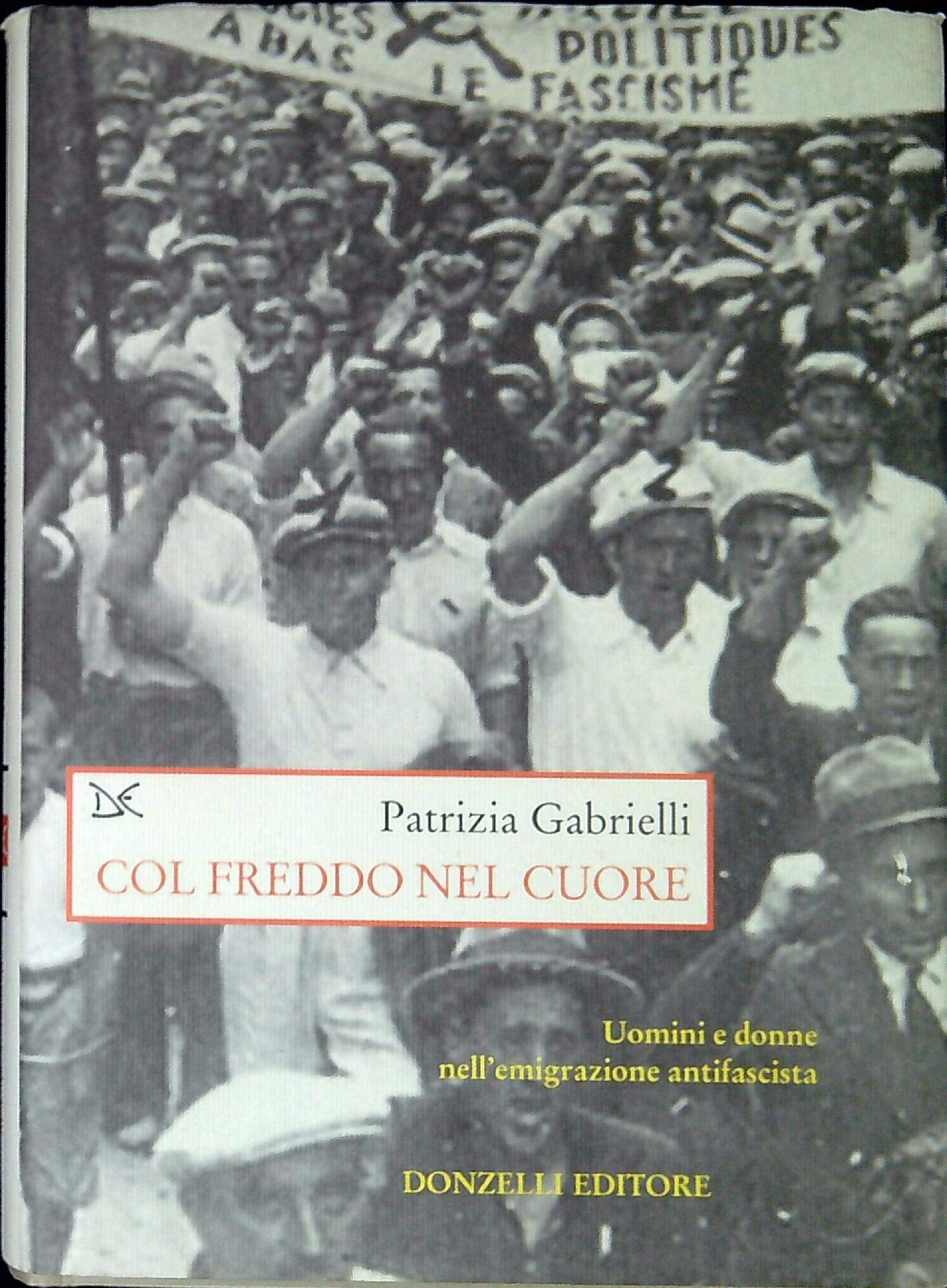Col Freddo Nel Cuore. Uomini E Donne Nell'emigrazione Antifascista - 4