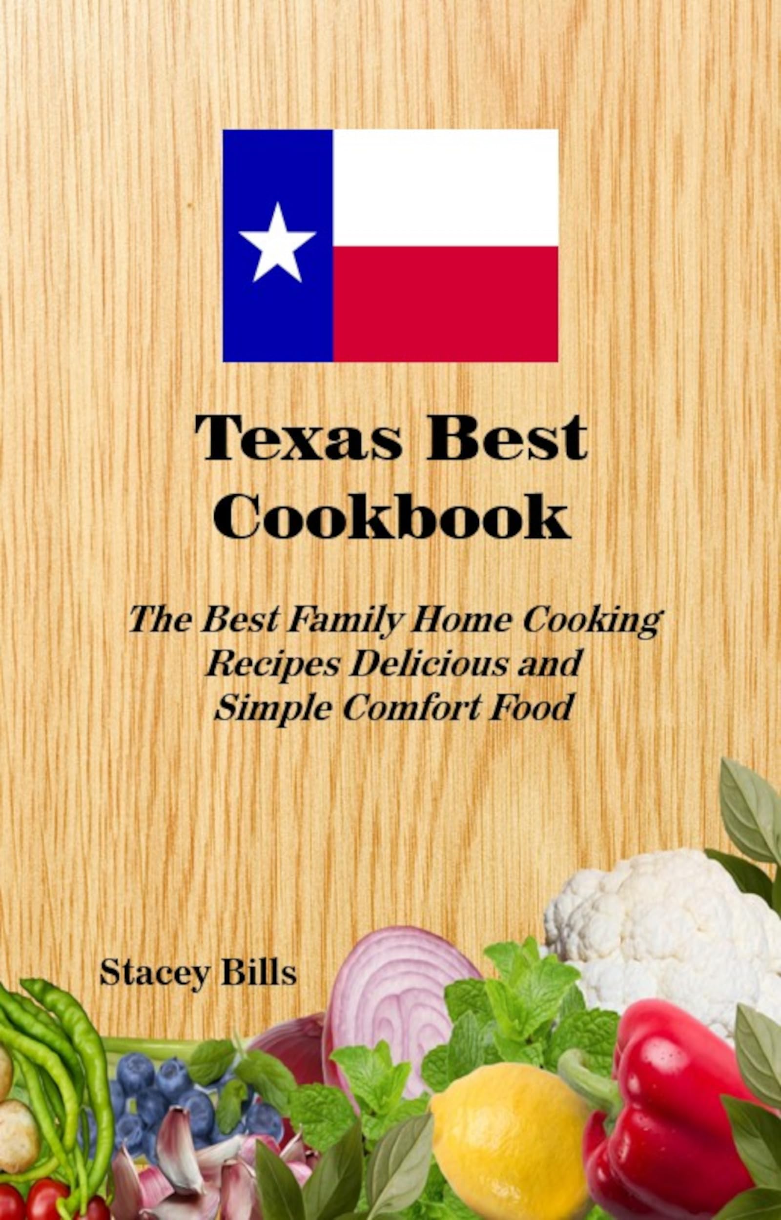Texas Best Cookbook: The Best Family Home Cooking Recipes. Delicious and Simple Comfort Food