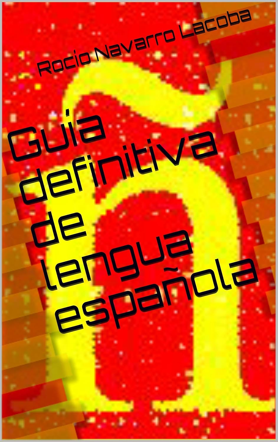 Guía definitiva de lengua española (Fichas de lengua española) (Spanish Guía definitiva de lengua española (Fichas de lengua española) (Spanish