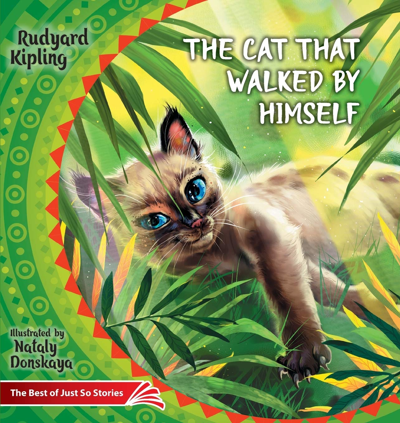 The Cat that Walked by Himself. How the Rhinoceros Got His Skin.: The Best of Just So Stories: 4 (Illustrated Children's Classics Collection)