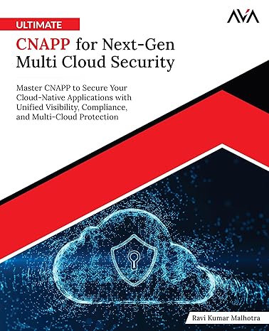 Ultimate CNAPP for Next-Gen Multi Cloud Security: Master CNAPP to Secure Your Cloud-Native Applications with Unified Visibility, Compliance, and Multi-Cloud Protection-finelybook