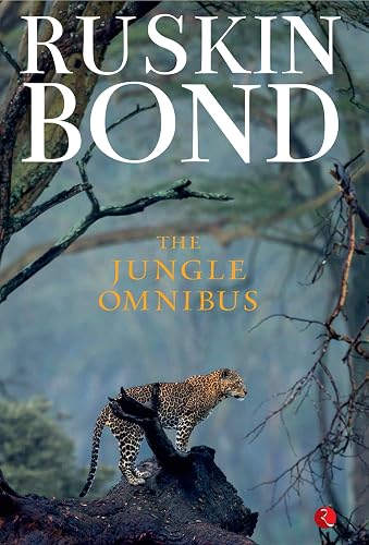 The Jungle Omnibus - Jungle Book - Untold Story of Indian Jungles and Himalayas - Novels for Teenagers - Ruskin Bonds Books