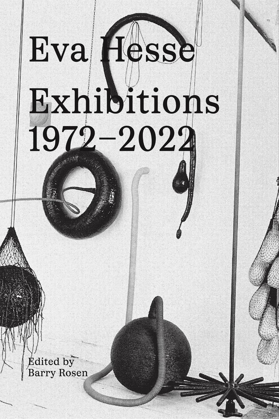 Eva Hesse: Exhibitions, 1972–2022 (Hardback Book)