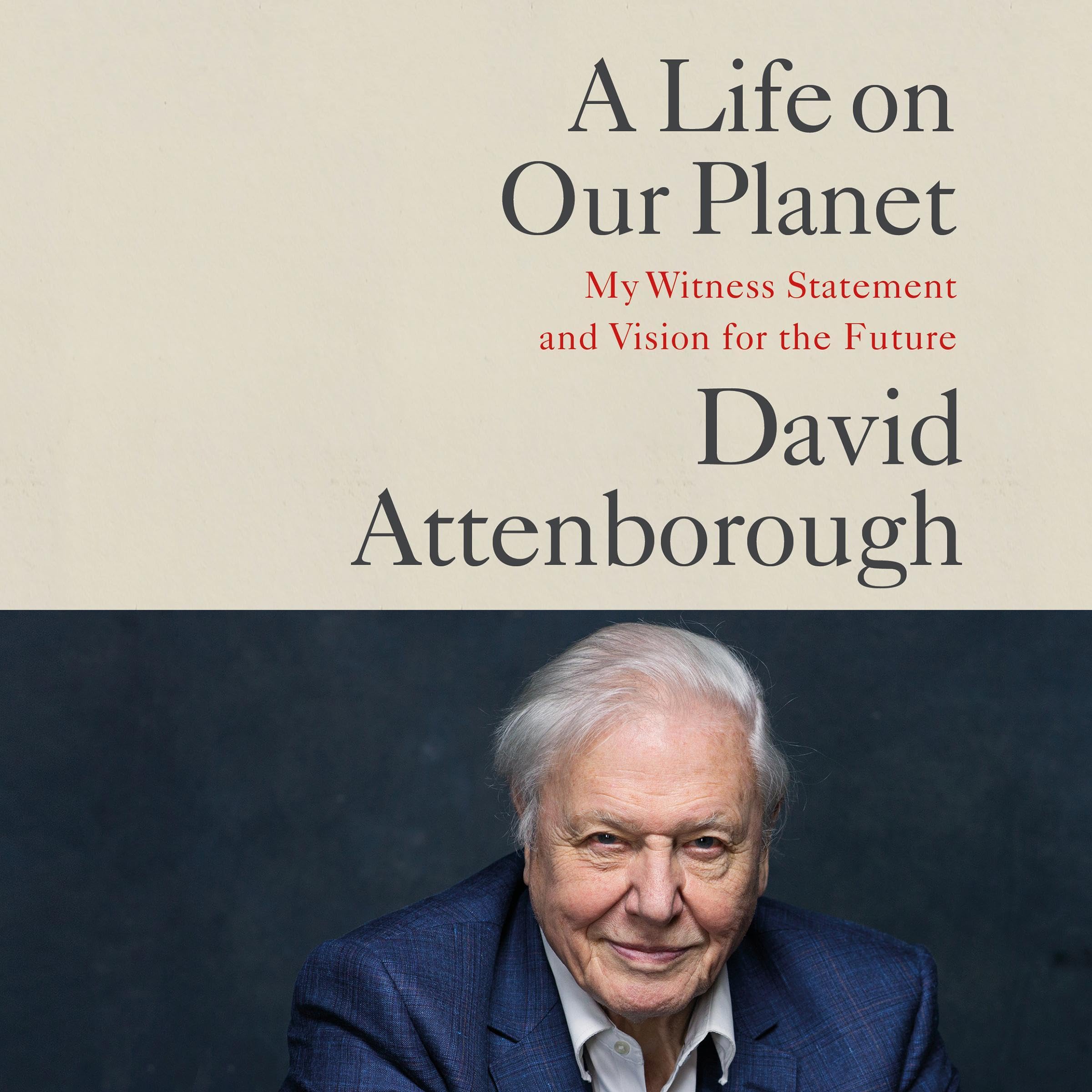 A Life on Our Planet: My Witness Statement and a Vision for the Future