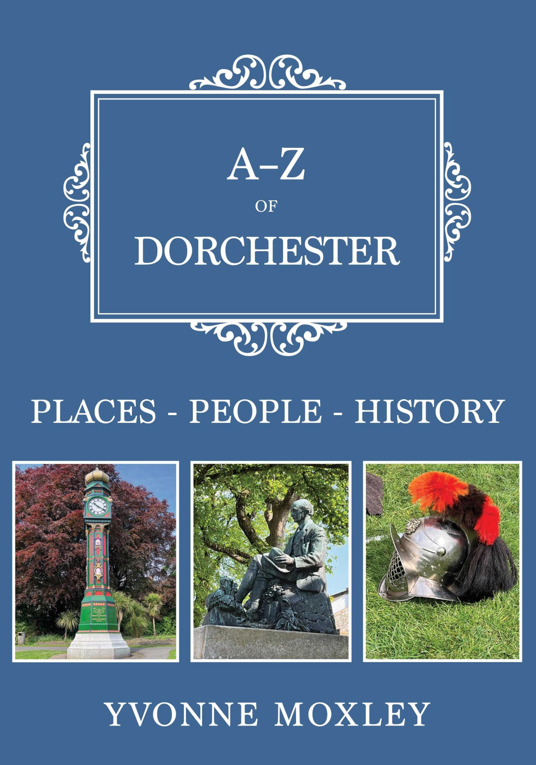 A-Z of Dorchester: Places-People-History