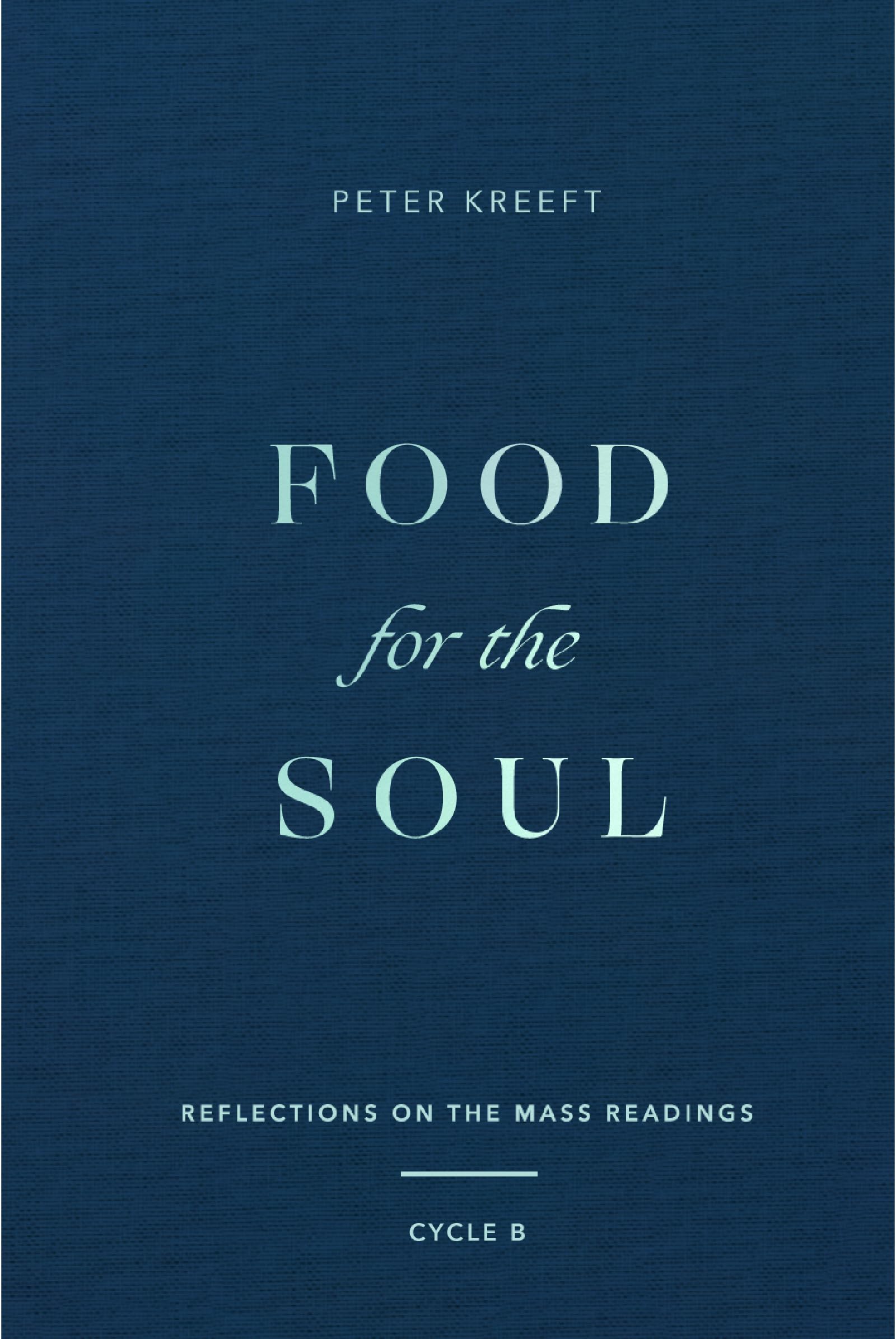 Food for the Soul: Reflections on the Mass Readings (Cycle B) (Food for the Soul Series)