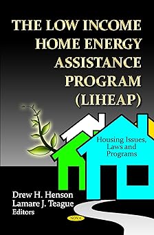 The Low Income Home Energy Assistance Program Liheap (Housing Issues, Laws and Programs)