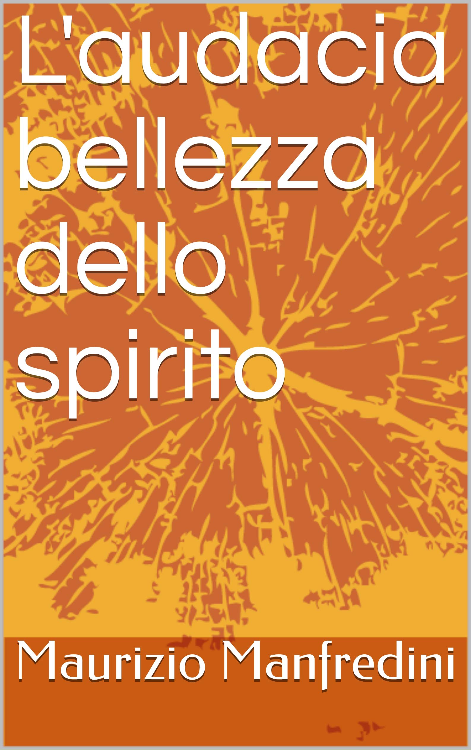 L'audacia bellezza dello spirito (Italian Edition)