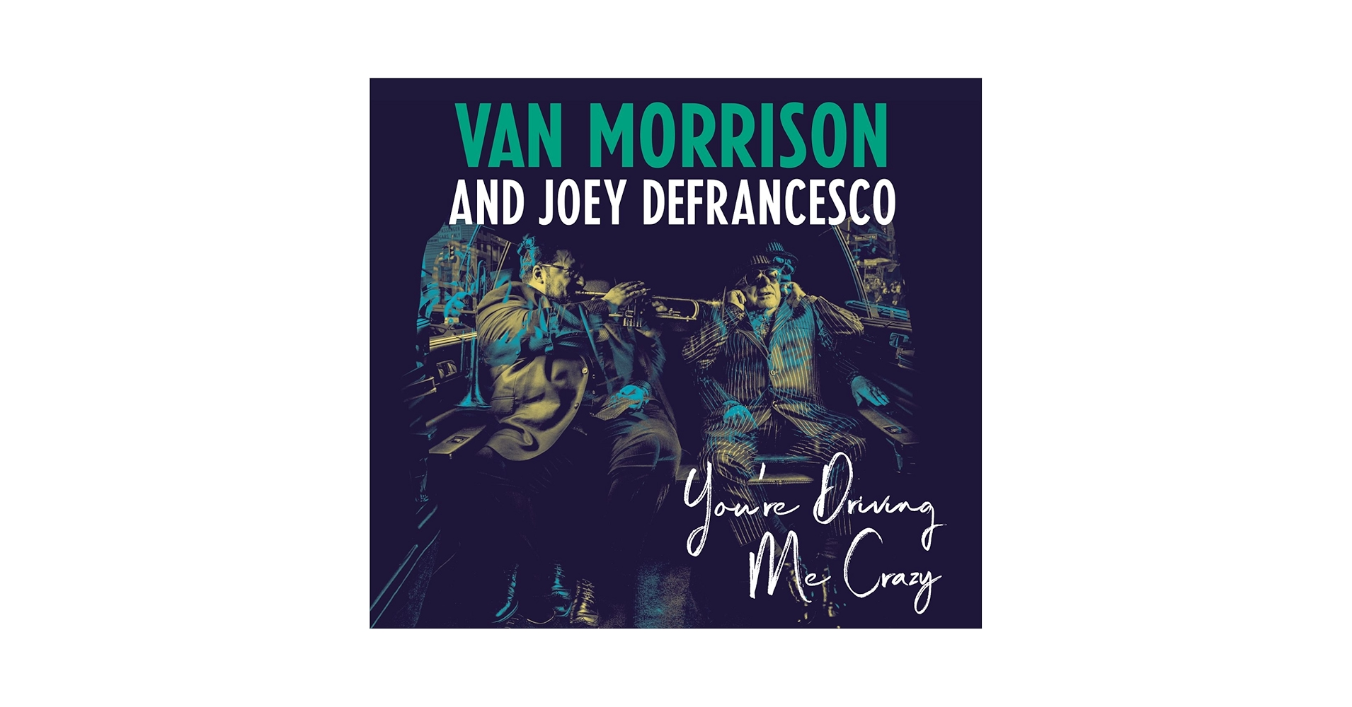Van Morrison and Joey DeFrancesco - You're Driving Me Crazy