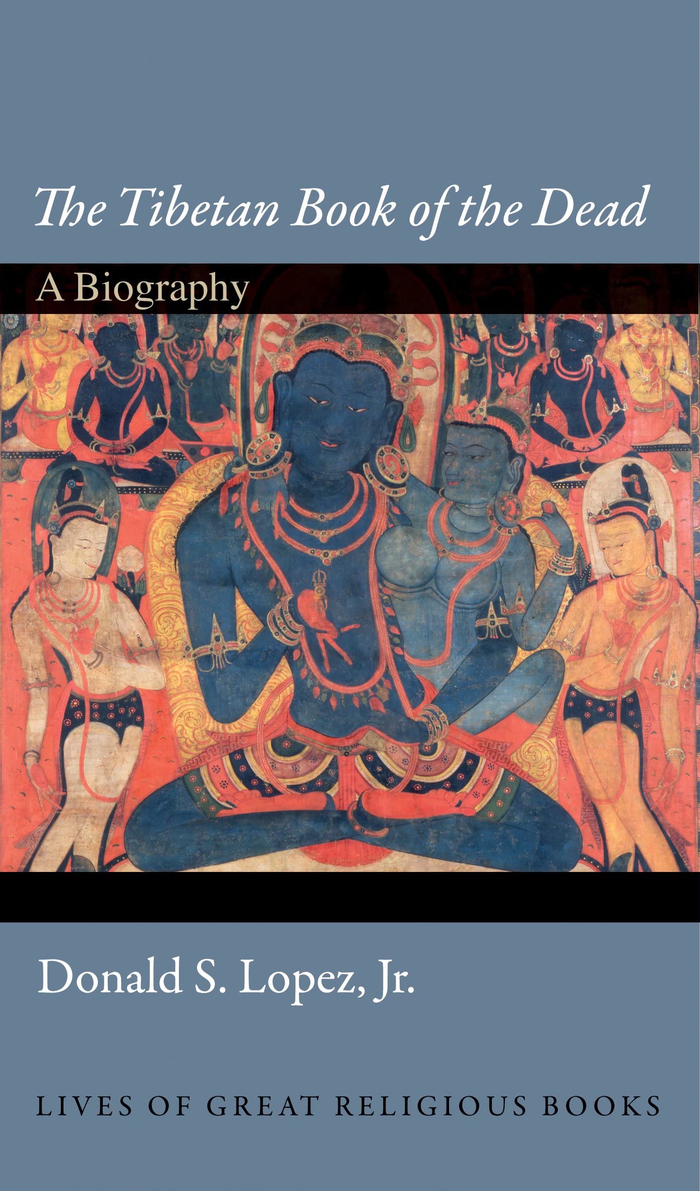 The Tibetan Book of the Dead: A Biography (Lives of Great Religious Books): 8