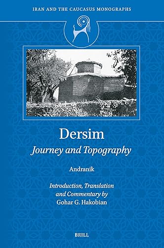 Dersim: Journey and Topography (Iran and the Caucasus Monographs, 1) (Armenian Edition)
