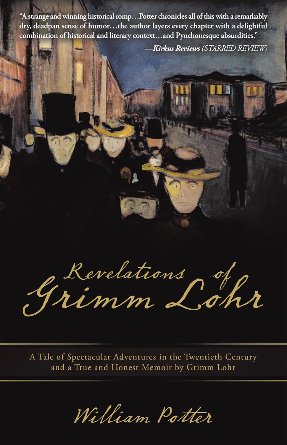 Revelations of Grimm Lohr: A Tale of Spectacular Adventures in the Twentieth Century and a True and Honest Memoir by Grimm Lohr