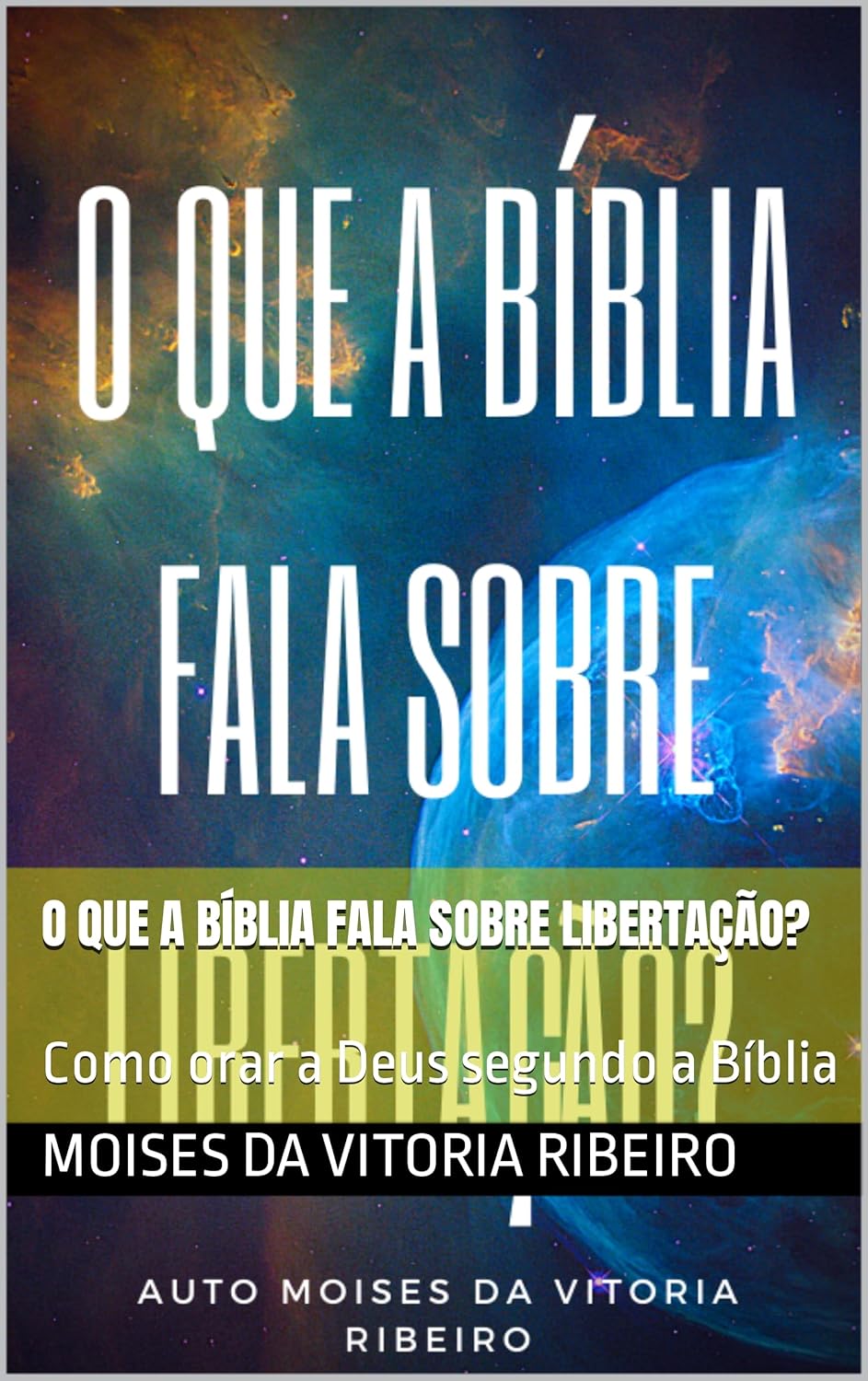 O que a Bíblia fala sobre libertação?: Como orar a Deus segundo a ...