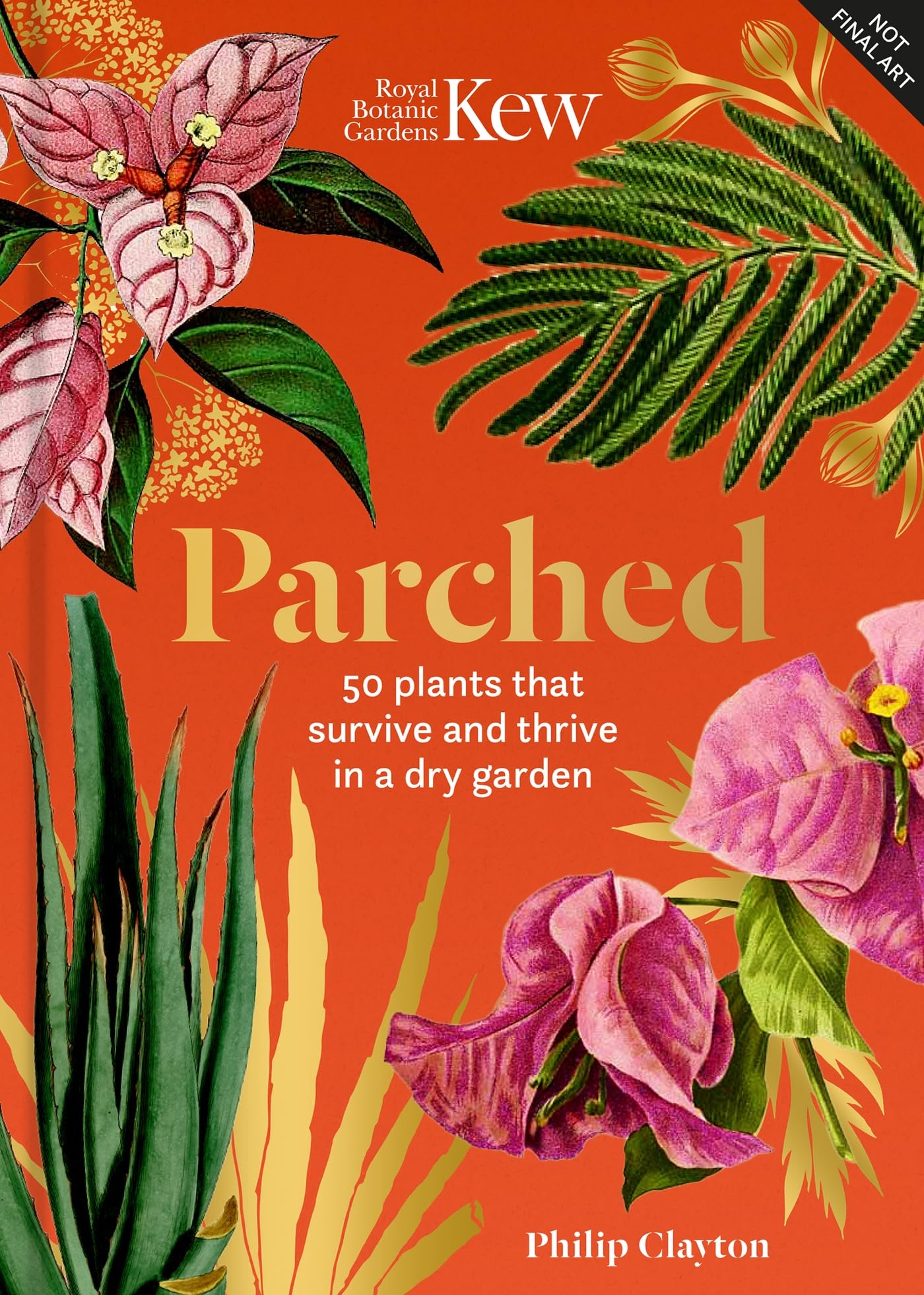 Kew - Parched: 50 Plants That Thrive and Survive in a Dry Garden