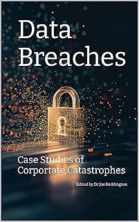 Data Breaches: Case Studies of Corporate Catastrophes