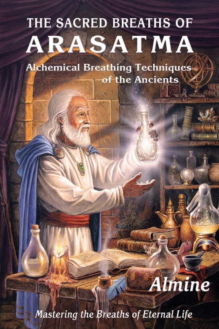 Seven Breaths of Eternal Life: The Sacred Breathing Techniques of Arasatma Paperback – 1 July 2013