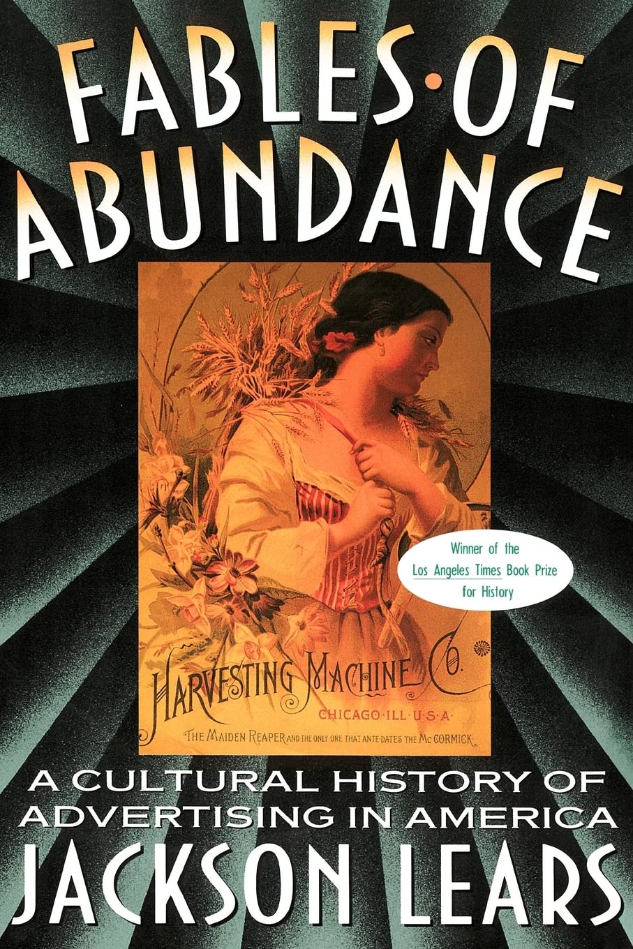 Fables Of Abundance: A Cultural History Of Advertising In America