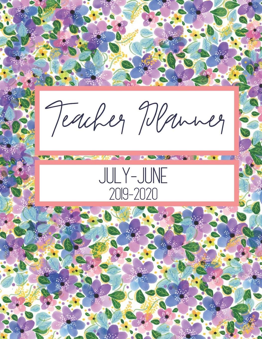 Teacher Planner July-June 2019-2020: Daily, Weekly, Monthly Academic Organizer with Class Schedule, Weekly and Monthly Goals, Motivational Quotes for Students and Teachers, Seating Chart, and Notes