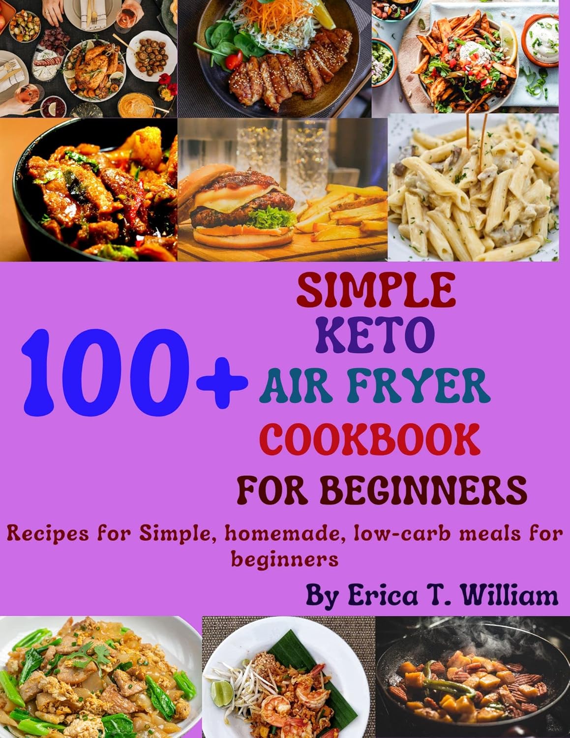 SIMPLE KETO AIR FRYER COOKBOOK FOR BEGINNERS 100+ Recipes for Simple, homemade, lowcarb meals