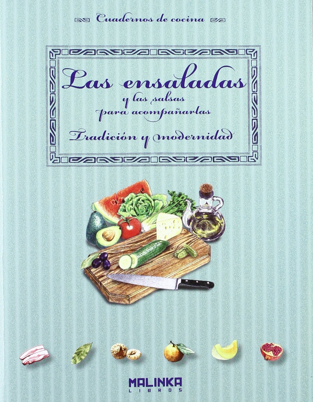 Las ensaladas y las salsas para acompañarlas (Cuadernos de cocina)