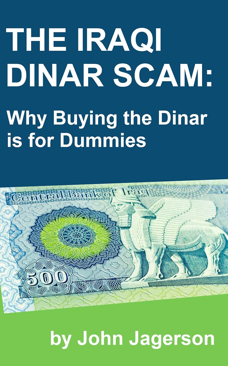 The Iraqi Dinar Scam Why Buying the Dinar is for Dummies eBook The Iraqi Dinar Scam Why Buying the Dinar is for Dummies eBook