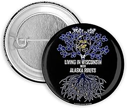 Custom Pinback Living In Wisconsin with Alaska Roots Button Badge, Choose your Size and Qty
