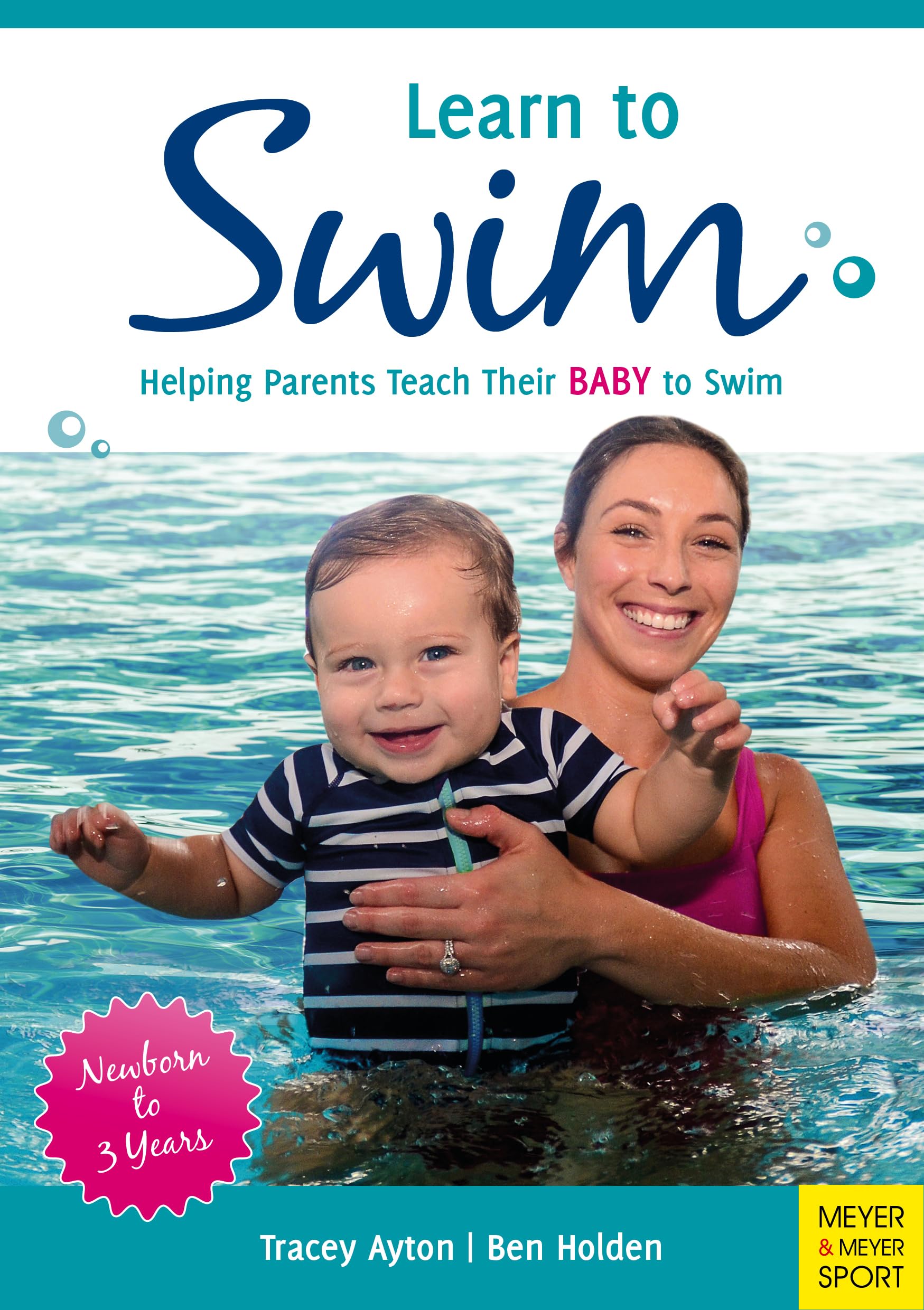 Learn to Swim: Helping Parents Teach Their Baby to Swim – Newborn to 3 Years