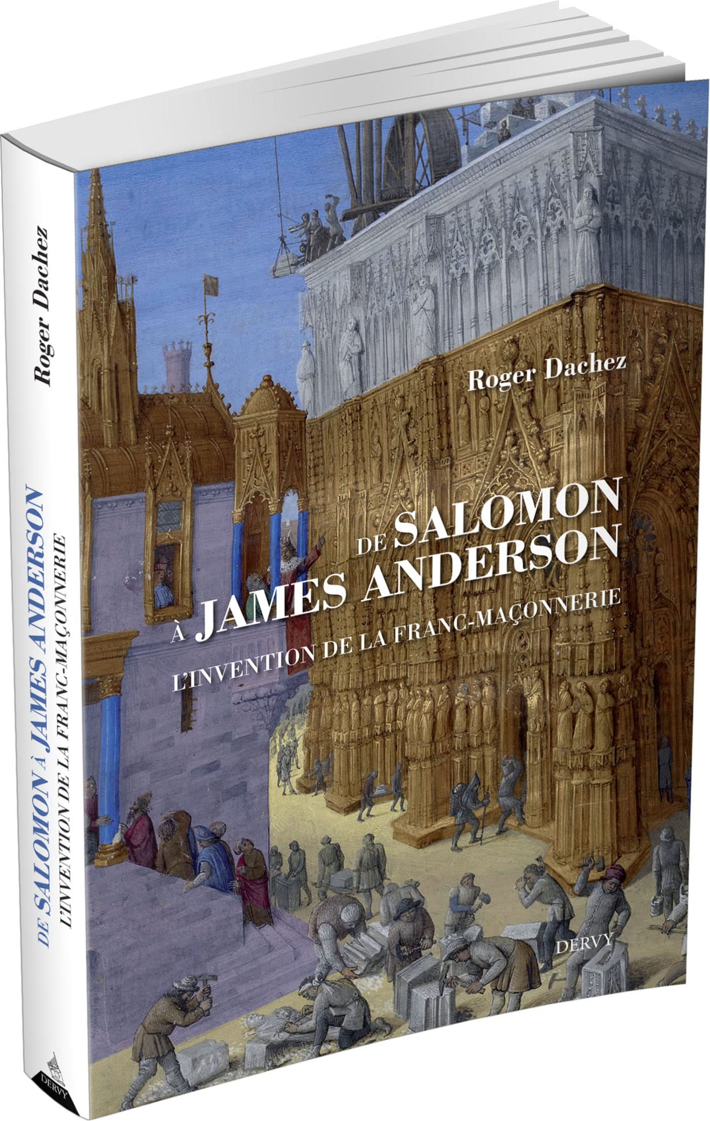 De Salomon à James Anderson - L'invention de la franc-maçonnerie