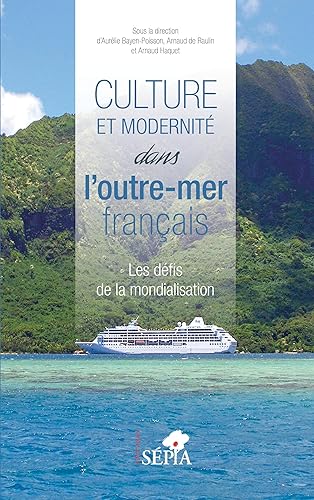 Culture et modernité dans l'outre-mer français: Les défis de la mondialisation