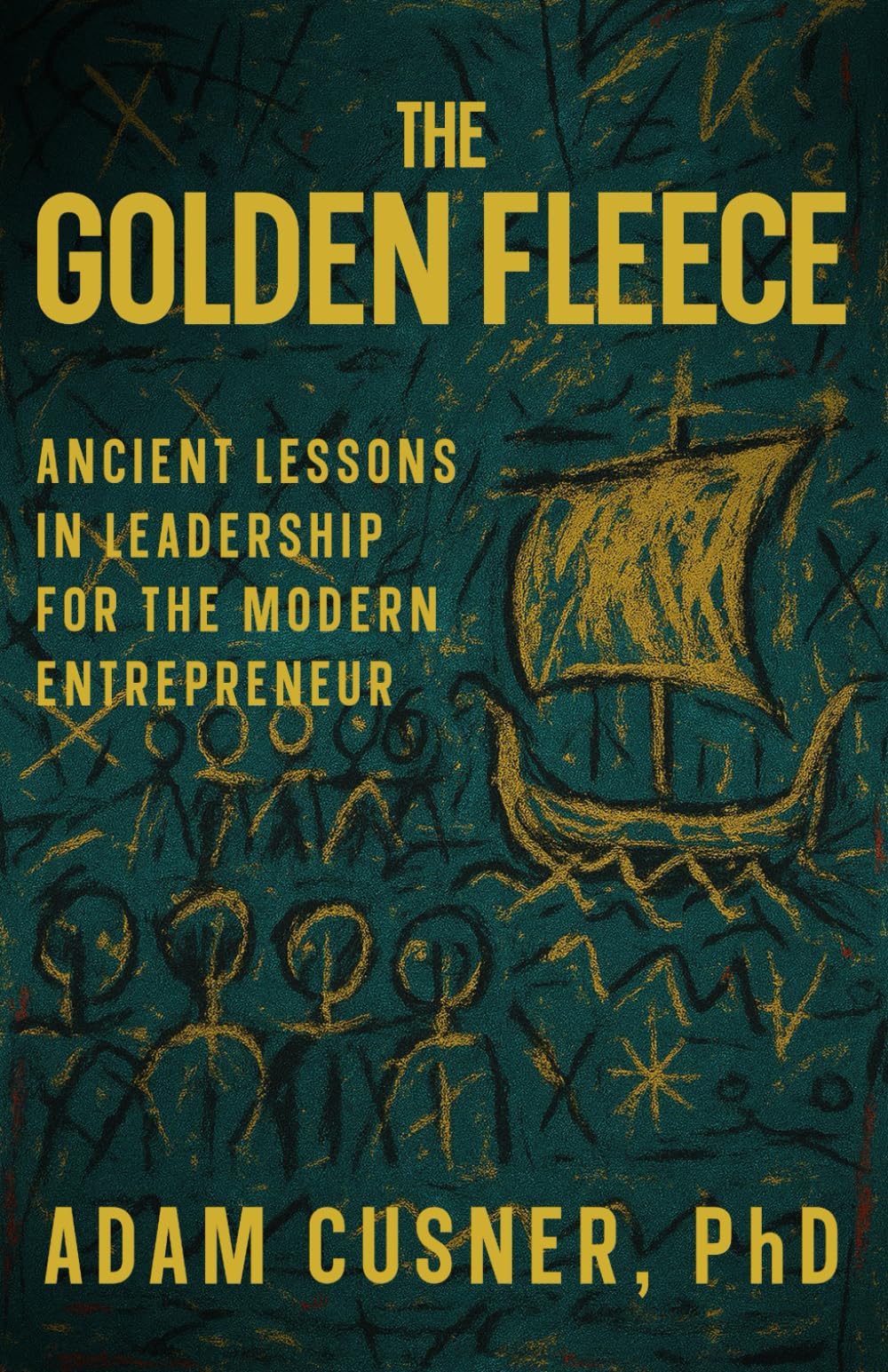 The Golden Fleece: Ancient Lessons in Leadership for the Modern Entrepreneur