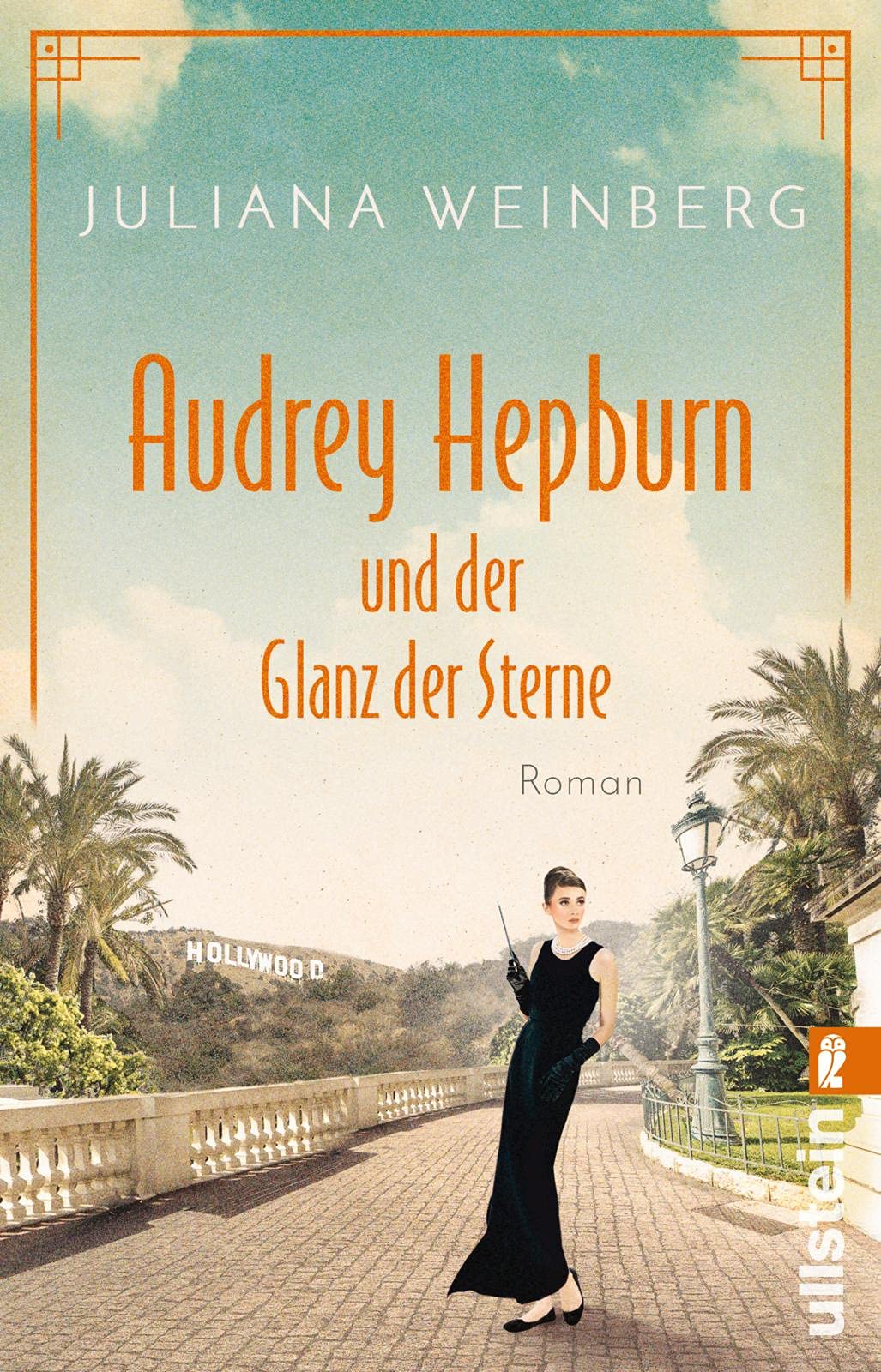 Audrey Hepburn und der Glanz der Sterne: Roman | Die bewegende Lebensgeschichte der Muse und Hollywood-Schauspielerin