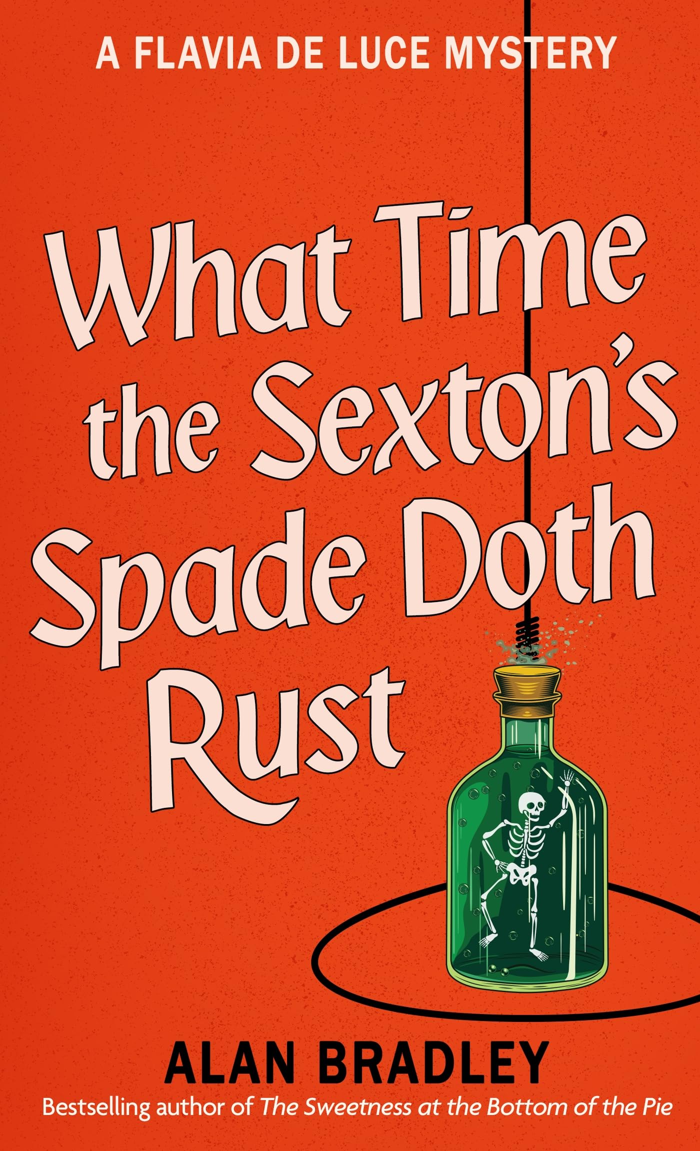 What Time the Sexton's Spade Doth Rust: A Flavia De Luce Novel (Flavia de Luce Mystery)