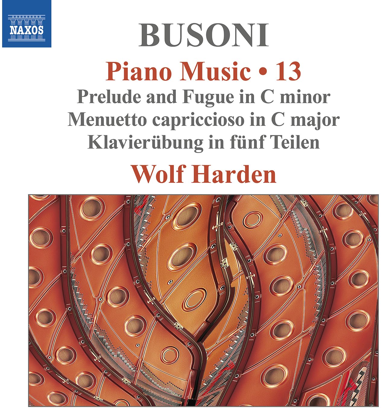 Ferruccio Busoni: Piano Music, Vol. 13 - Prelude and Fugue in C minor; Menuetto capriccioso in C major; Klavierubung in funf Teilen