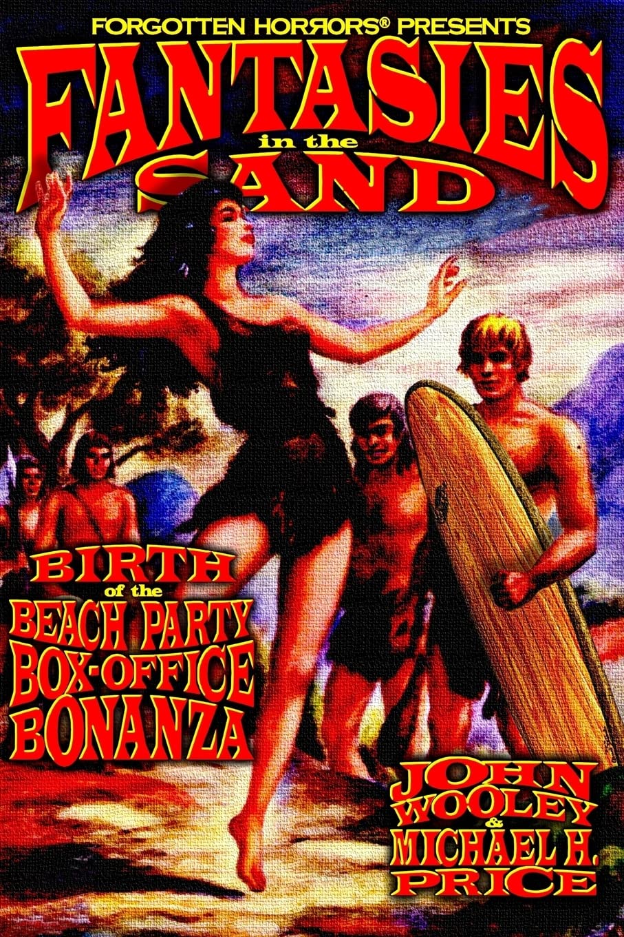 Fantasies in the Sand: Birth of the Beach Party Box-Office Bonanza (Forgotten Horrors)