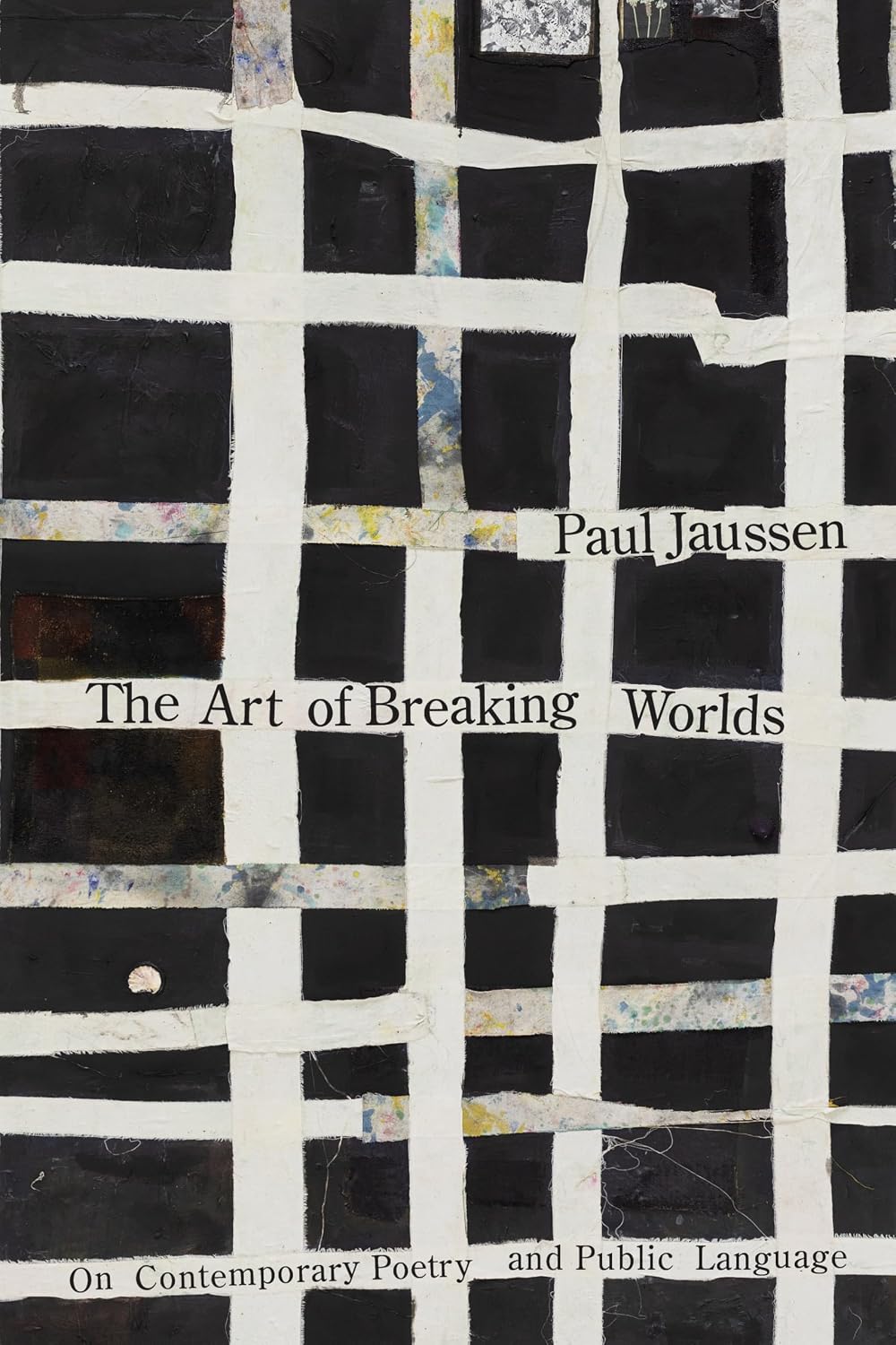 The Art of Breaking Worlds: On Contemporary Poetry and Public Language
