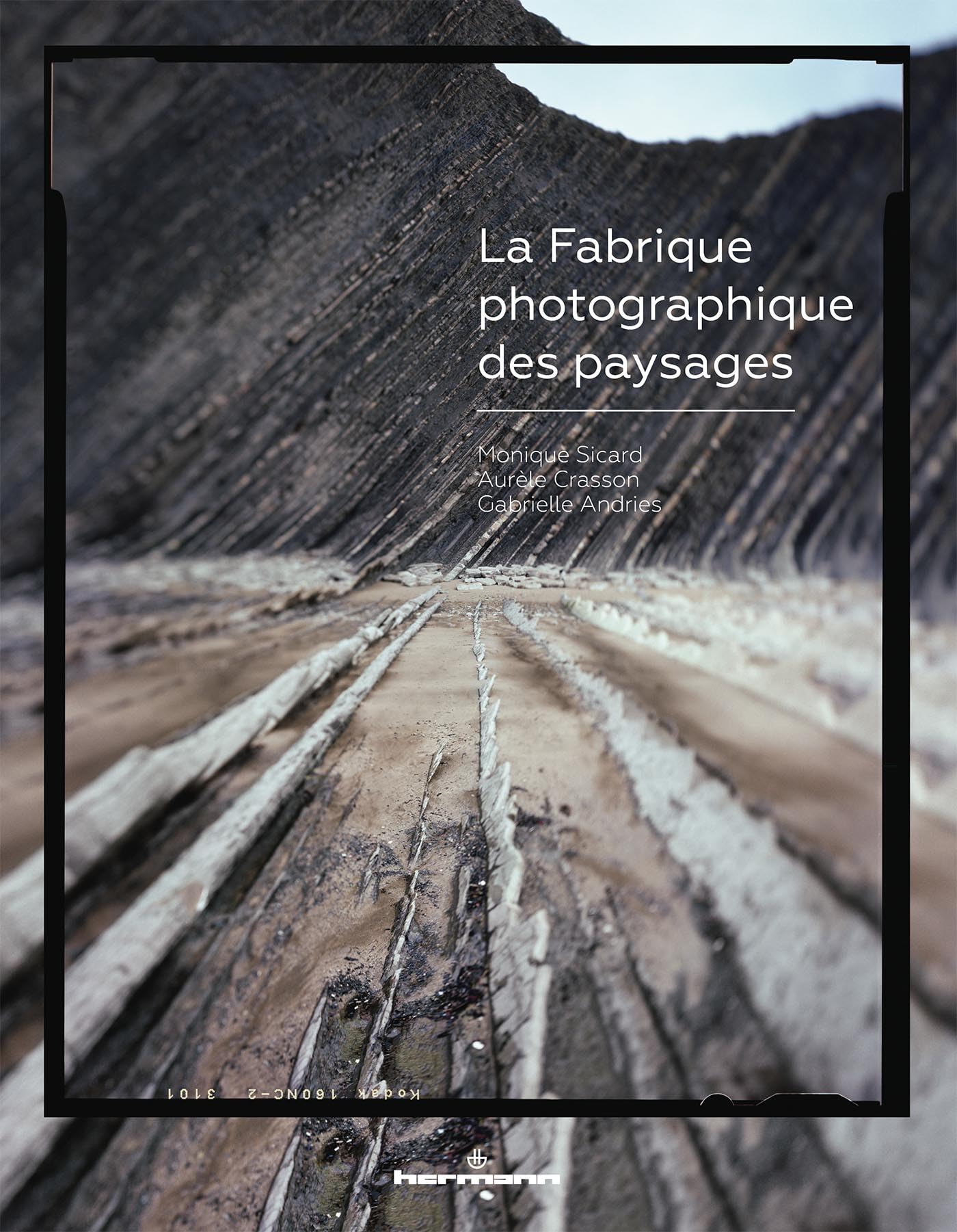 La fabrique photographique des paysages : livre photo historique sur l'évolution du territoire
