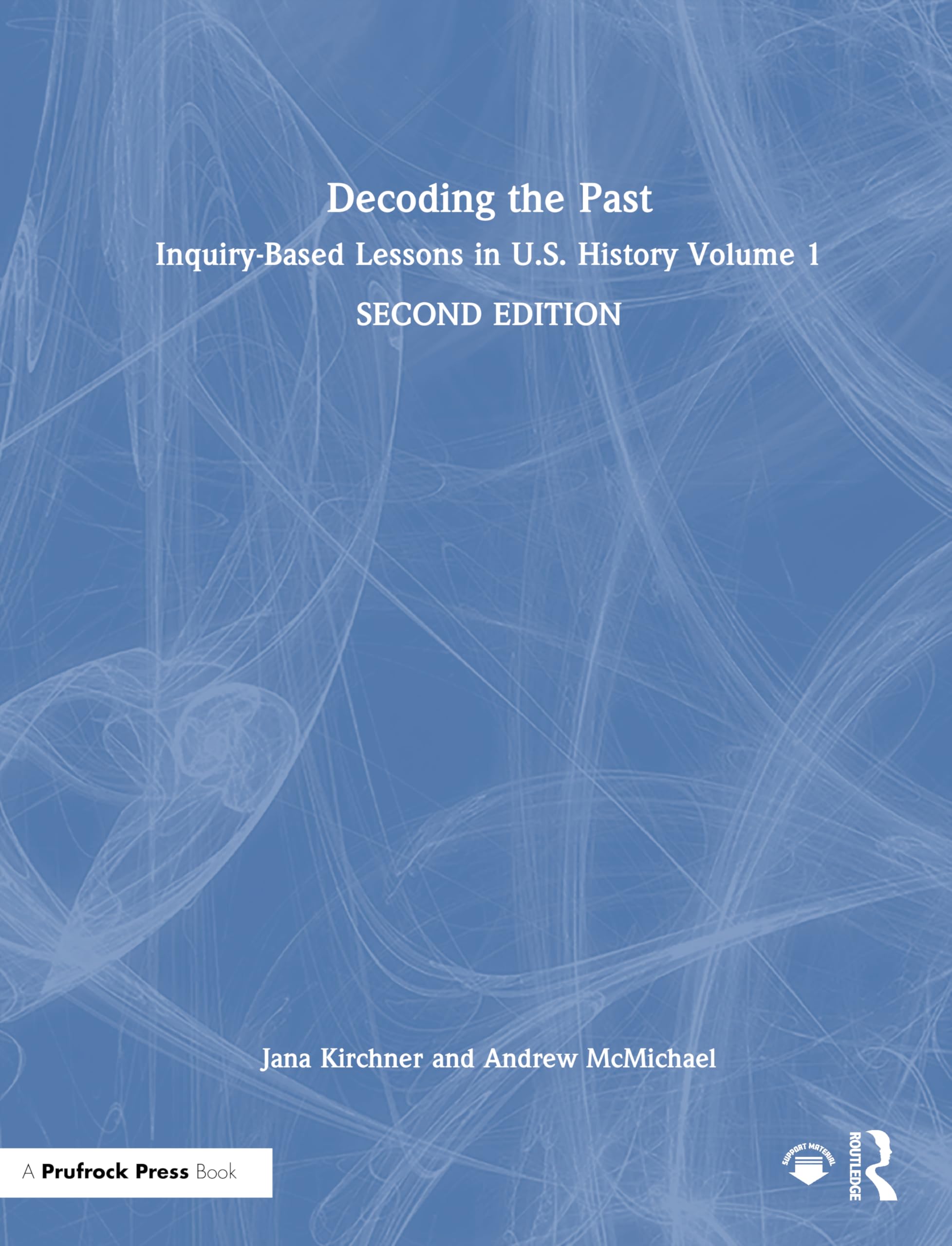 Decoding the Past: Inquiry-Based Lessons in U.S. History Volume 1