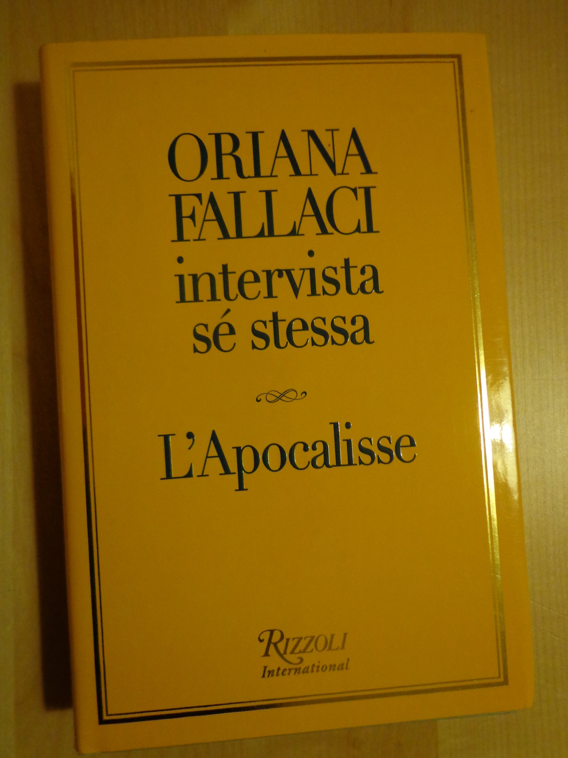 La trilogia: La rabbia e l'orgoglio-La forza della ragione-Oriana Fallaci intervista sé stessa-L'apocalisse