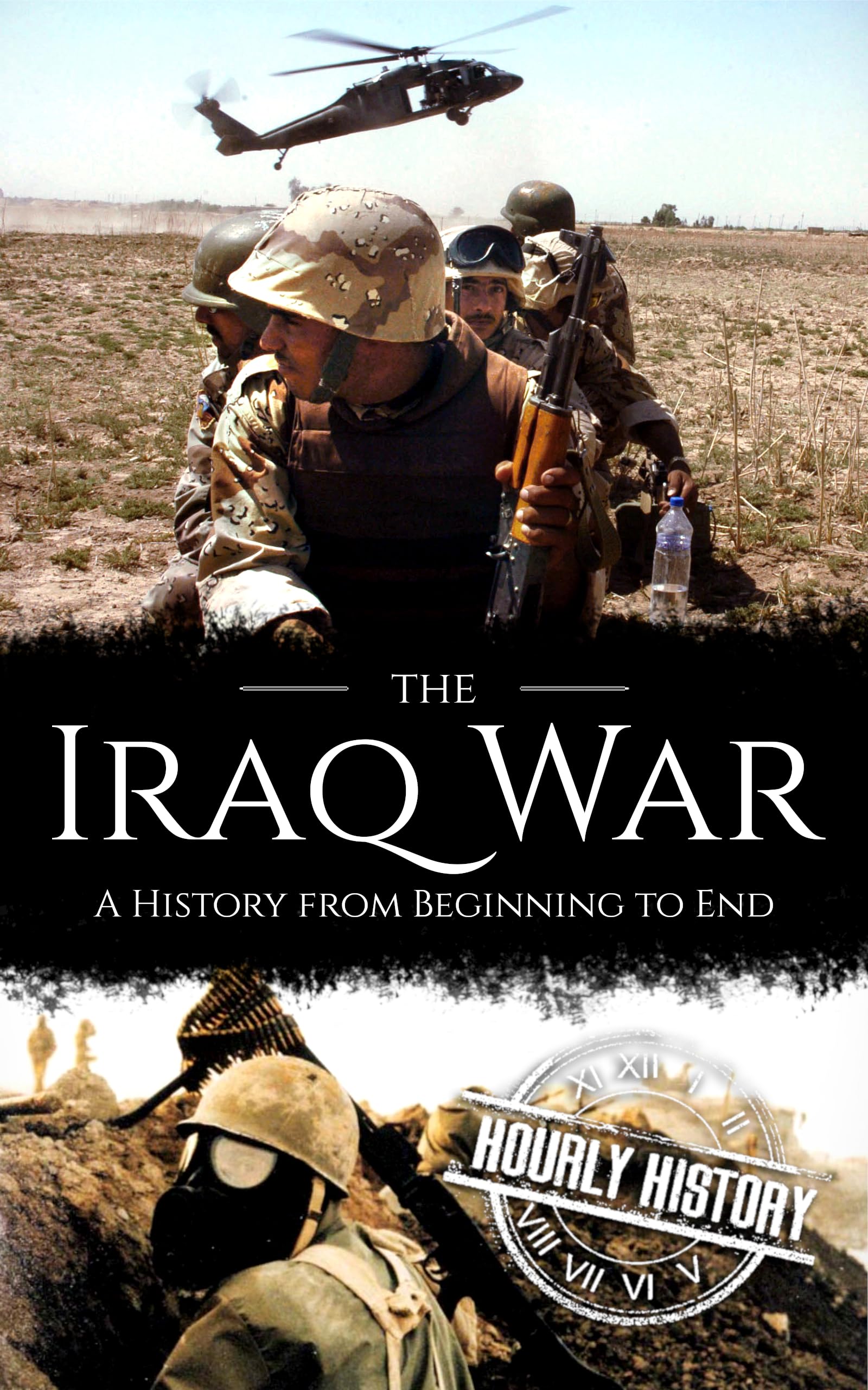 Iraq War: A History from Beginning to End (Middle Eastern History)