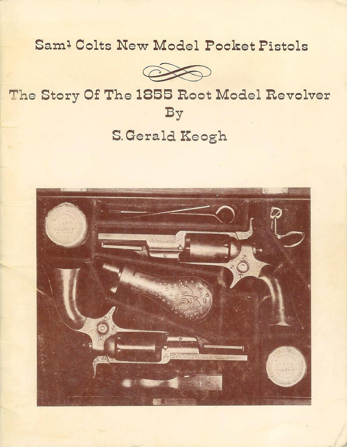 Sam Colts New Model Pocket Pistols: The story of the 1855 Root Model ...