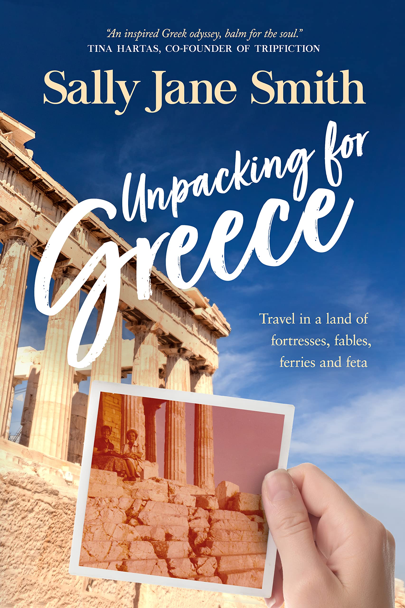 Unpacking for Greece: Travel in a Land of Fortresses, Fables, Ferries and Feta