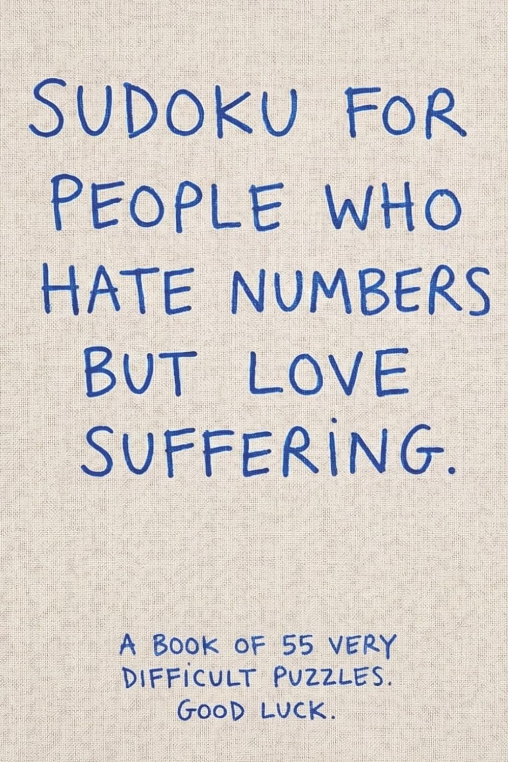 Sudoku for People who Hate Numbers but Love Suffering: A book of 55 ver difficult puzzles