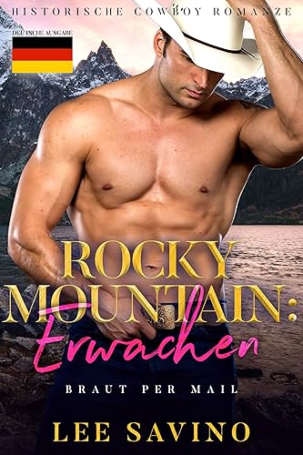Rocky Mountain: Erwachen: Historische Cowboy Romanze (Braut Per Mail 1)