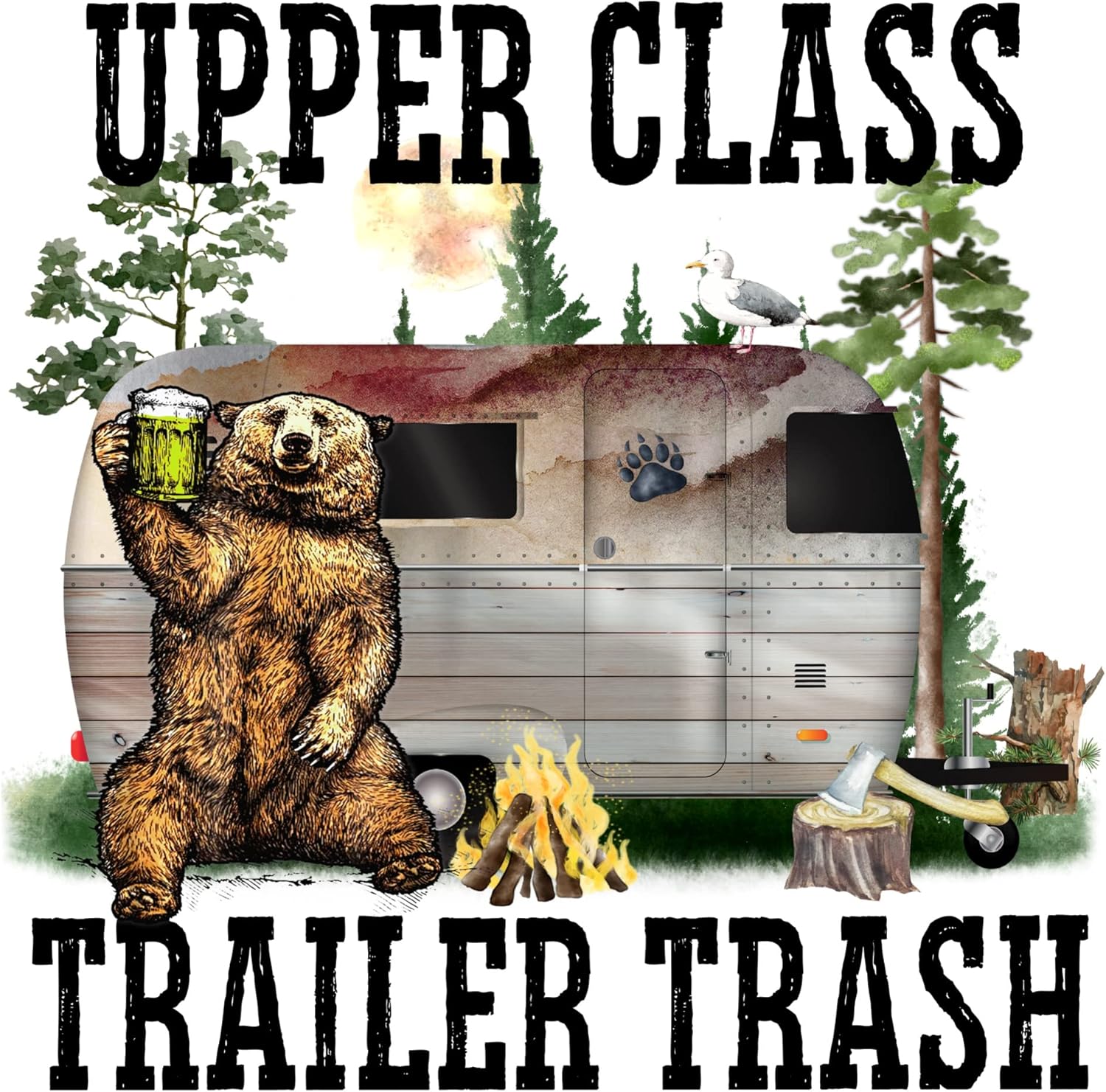 Upper Class Trailer Trash Camping Sublimation Transfer - Ready to Press - Beer Camper Transfer, Outdoors, Bear Camping Transfer, Funny Camp (Adult x10)