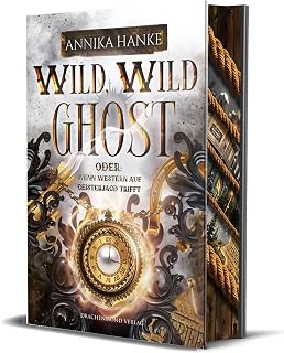 Wild, Wild Ghost - Oder: wenn Western auf Geisterjagd trifft: Zeitreise-Fantasy mit dem Charme des Wilden Westen | Softcover mit Farbschnitt-Garantie