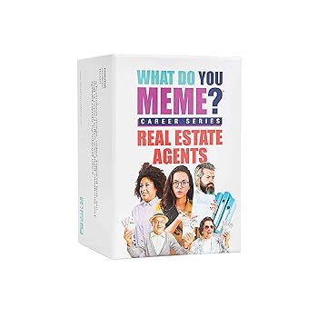 WHAT DO YOU MEME? Real Estate Agents Edition
