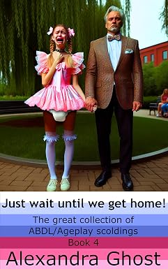 The great collection of ABDL/Ageplay scoldings - Just wait until we get