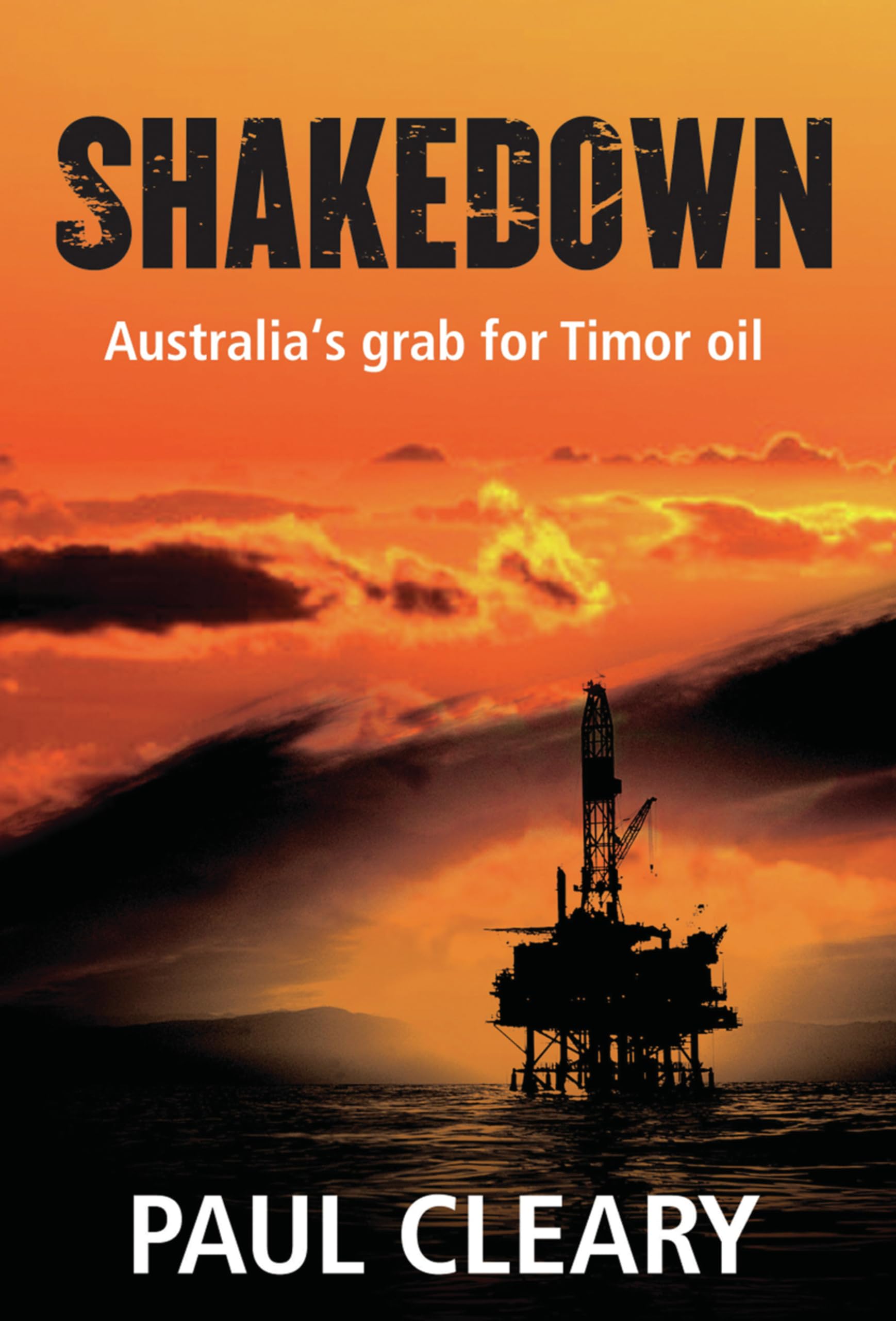 Shakedown: Australia's grab for Timor oil